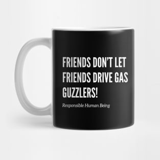 Don't Drive Gas Guzzlers Mug